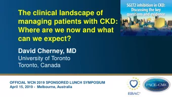 The clinical landscape of  managing patients with CKD:  Where are we now and what  can we expect?