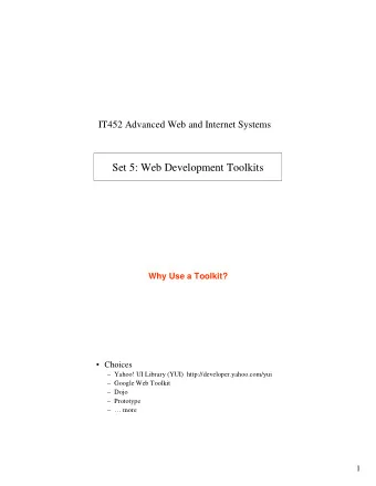 Set 5: Web Development Toolkits  Why Use a Toolkit?   Choices   Yahoo! UI Library (YUI)