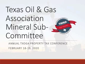 Texas Oil &amp; Gas  Association  Mineral Sub-  Committee  ANNUAL TXOGA PROPERTY TA  TAX CONFERENCE