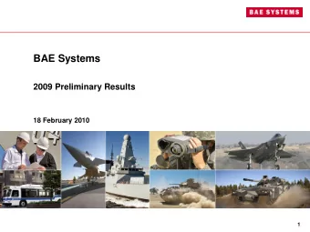 BAE Systems  2009 Preliminary Results  18 February 2010  1 Overview -   2009  +21%  25,000  20,000