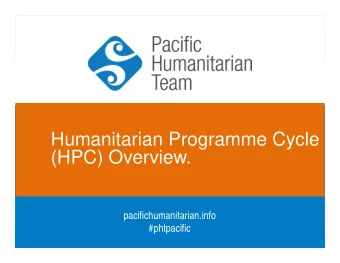 Humanitarian Programme Cycle  (HPC) Overview.  pacifichumanitarian.info  #phtpacific  Context