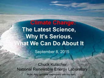 Climate Change:  The Latest Science,  Why Its Serious,  What We Can Do About It  September 8,