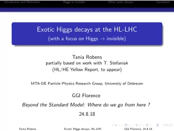 Exotic Higgs decays at the HL-LHC (with a focus on Higgs  invisible)  Tania Robens  partially