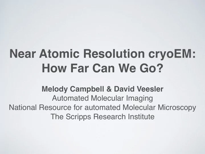 near atomic resolution cryoem how far can we go