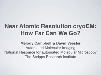 Near Atomic Resolution cryoEM:  How Far Can We Go?  Melody Campbell &amp; David Veesler  Automated