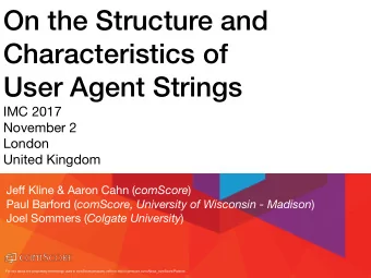 On the Structure and  Characteristics of  User Agent Strings IMC 2017 November 2 London  United