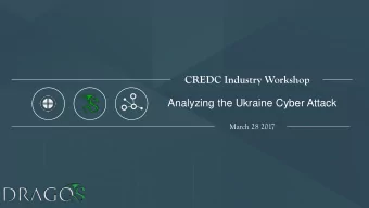 CREDC Industry Workshop  Analyzing the Ukraine Cyber Attack  March 28 2017  Ben Miller  Current: