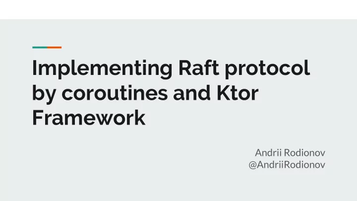 implementing raft protocol by coroutines and ktor