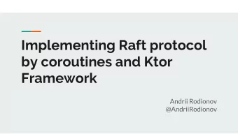 Implementing Raft protocol  by coroutines and Ktor  Framework  Andrii Rodionov  @AndriiRodionov