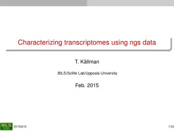 Characterizing transcriptomes using ngs data  T. Kllman  BILS/Scilife Lab/Uppsala University