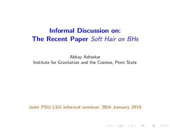 Informal Discussion on: The Recent Paper Soft Hair on BHs  Abhay Ashtekar  Institute for