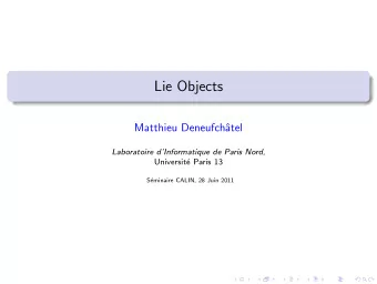 Lie Objects  Matthieu Deneufch  atel  Laboratoire dInformatique de Paris Nord,  Universit  e