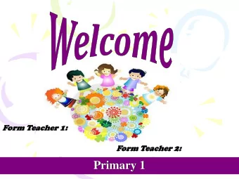 Primary 1  All slides will be uploaded.  No hardcopy will be provided.  All feedback will