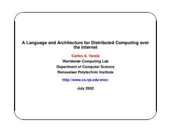 A Language and Architecture for Distributed Computing over  the Internet  Carlos A. Varela
