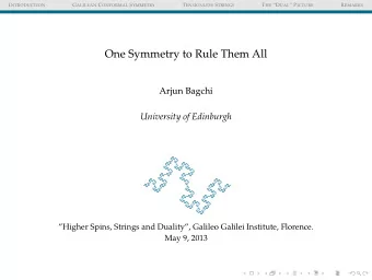 One Symmetry to Rule Them All  Arjun Bagchi  University of Edinburgh  Higher Spins, Strings and