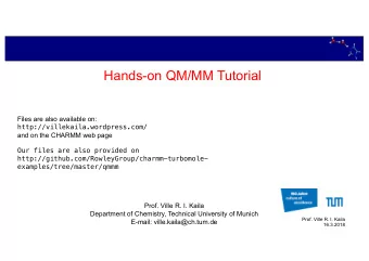 Hands-on QM/MM Tutorial  Files are also available on:  http://villekaila.wordpress.com/  and on the