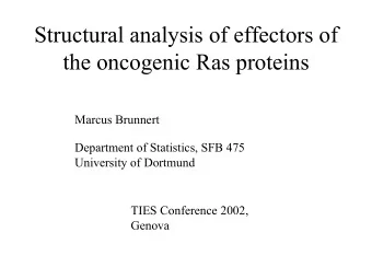 Structural analysis of effectors of  the oncogenic Ras proteins  Marcus Brunnert  Department of