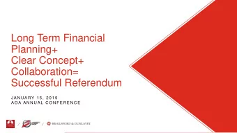Long Term Financial  Planning+  Clear Concept+  Collaboration=  Successful Referendum  J A N U A RY
