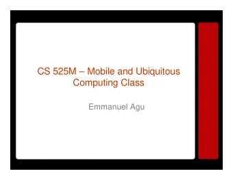 CS 525M  Mobile and Ubiquitous  Computing Class  Emmanuel Agu  A Little about me    Faculty