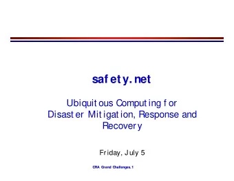 saf ety. net  Ubiquit ous Comput ing f or  Disast er Mit igat ion, Response and  Recovery  Friday,