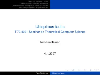 Ubiquitous faults  T-79.4001 Seminar on Theoretical Computer Science  Tero Pietilinen  4.4.2007