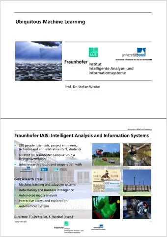 Ubiquitous Machine Learning  Prof. Dr. Stefan Wrobel  Ubiquitous Machine Learning  Fraunhofer IAIS:
