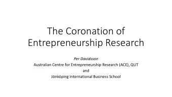 The Coronation of  Entrepreneurship Research  Per Davidsson  Australian Centre for Entrepreneurship