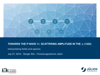 TOWARDS THE P-WAVE N  SCATTERING AMPLITUDE IN THE  (1232)  Interpolating fields and spectra