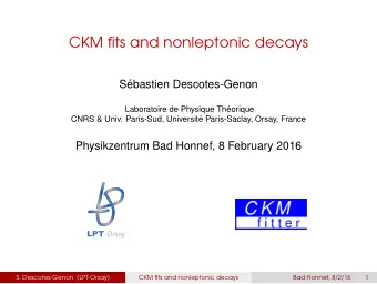 CKM fits and nonleptonic decays  S  ebastien Descotes-Genon  Laboratoire de Physique Th