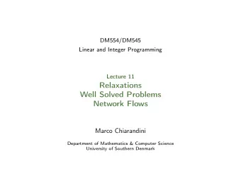 Relaxations  Well Solved Problems  Network Flows  Marco Chiarandini  Department of Mathematics