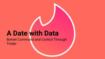 A Date with Data  Botnet Command and Control Through  Tinder  A Date with Data  Botnet Command and