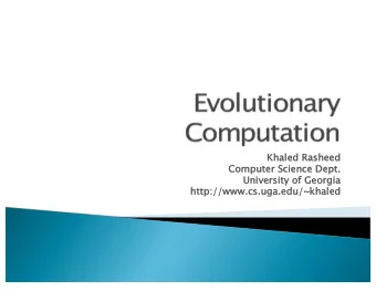 Kh  Khaled Rasheed  Co  Comp  mputer Science Dept.  Uni  Universi  sity of Georgia  ht