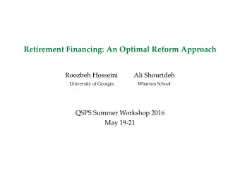 Retirement Financing: An Optimal Reform Approach  Roozbeh Hosseini  Ali Shourideh  University of