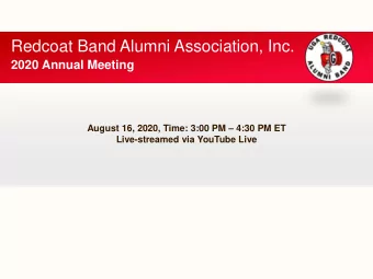 Redcoat Band Alumni Association, Inc.  2020 Annual Meeting August 16, 2020, Time: 3:00 PM  4:30