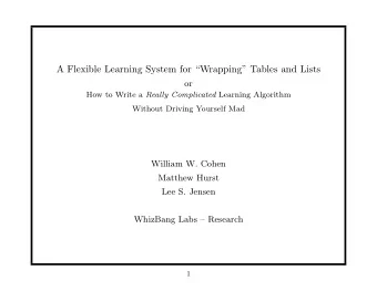 A Flexible Learning System for Wrapping Tables and Lists  or How to Write a Really
