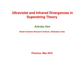 Ultraviolet and Infrared Divergences in  Superstring Theory  Ashoke Sen  Harish-Chandra Research