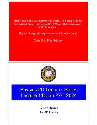 Physics 2D Lecture  Slides Lecture 11: Jan 27 th 2004  Vivek Sharma  UCSD Physics  Ultra Violet