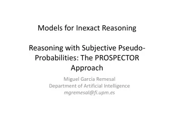 Models for Inexact Reasoning  Reasoning with Subjective Pseudo Reasoning with Subjective Pseudo