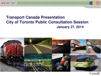 January 27, 2014  TRANSPORT CANADAS  MISSION  To develop and administer policies, regulations,