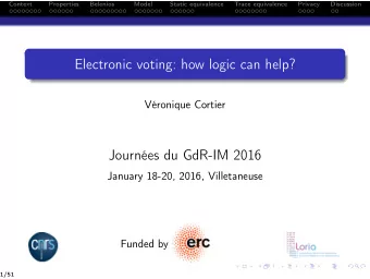 Electronic voting: how logic can help?  Vronique Cortier  Journes du GdR-IM 2016  January