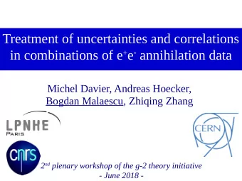 Treatment of uncertainties and correlations in combinations of e + e  annihilation data  Michel