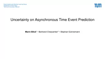 Uncertainty on Asynchronous Time Event Prediction Marin Bilo *  Bertrand Charpentier*