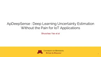 ApDeepSense : Deep Learning Uncertainty Estimation  Without the Pain for IoT Applications  Shuochao