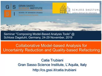 Collaborative Model-based Analysis for  Uncertainty Reduction and Quality-based Refactoring  Catia