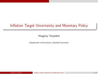 Inflation Target Uncertainty and Monetary Policy  Yevgeniy Teryoshin  Department of Economics,