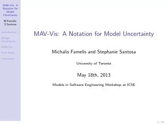 MAV-Vis: A Notation for Model Uncertainty  Design  Uncertainty  MAV-Vis  Michalis Famelis and