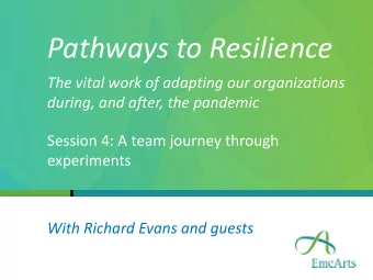 Pathways to Resilience  The vital work of adapting our organizations  during, and after, the
