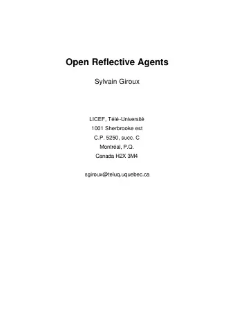 Open Reflective Agents  Sylvain Giroux  LICEF, Tl-Universit  1001 Sherbrooke est  C.P. 5250,
