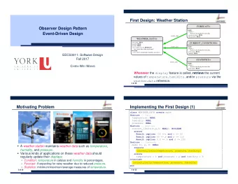 First Design: Weather Station  Observer Design Pattern  Event-Driven Design  EECS3311: Software
