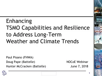 Enhancing  TSMO Capabilities and Resilience  to Address Long-Term  Weather and Climate Trends  Paul
